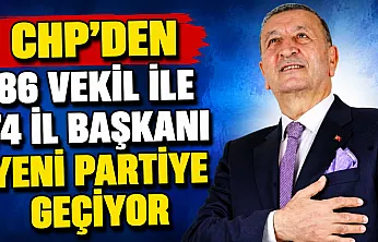 CHP'den 86 Vekil ile 74 il Başkanı Yeni Partiye Geçiyor