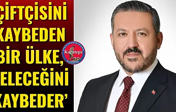 'Çiftçisini Kaybeden Bir Ülke, Geleceğini Kaybeder'