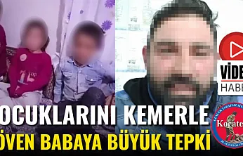 Çocuklarını Kemerle Döven Babaya Büyük Tepki