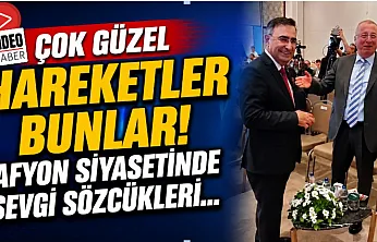 Çok Güzel Hareketler Bunlar! Afyon Siyasetinde Sevgi Sözcükleri…