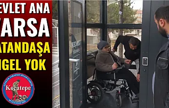 Devlet Ana Varsa Vatandaşa Engel Yok