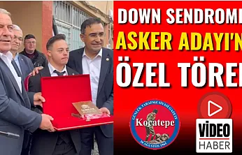 Down Sendromlu Asker Adayı'na Özel Tören