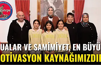 'Dualar Ve Samimiyet, En Büyük Motivasyon Kaynağımızdır'