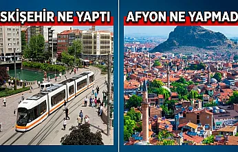 Eskişehir Ne Yaptı, Afyon Ne Yapmadı?