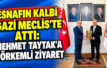 Esnafın Kalbi Gazi Meclis'te Attı: Mehmet Taytak'a Görkemli Ziyaret