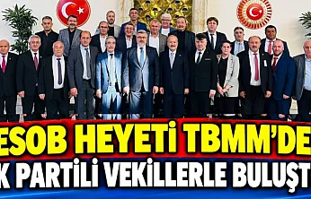 ESOB Heyeti TBMM'de AK Partili Vekillerle Buluştu