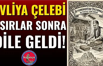 Evliya Çelebi Asırlar Sonra Dile Geldi!
