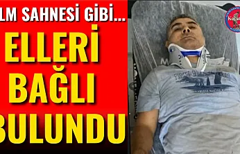 Film Sahnesi Gibi... Elleri Bağlı Bulundu
