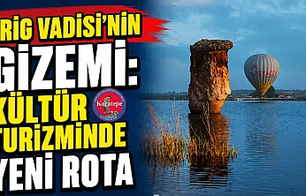 Frig Vadisi'nin Gizemi: Kültür Turizminde Yeni Rota