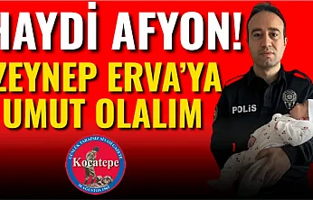Haydi Afyon! Zeynep Erva'ya Umut Olalım