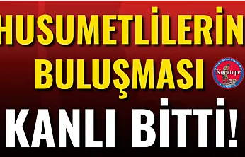 Husumetlilerin Buluşması Kanlı Bitti!
