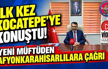 İlk Kez Kocatepe'ye Konuştu! Yeni Müftüden Afyonkarahisarlılara Çağrı