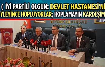 İYİ Partili Olgun: Devlet Hastanesi'ni Söyleyince Hopluyorlar Hoplamayın Kardeşim!
