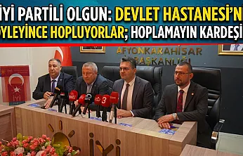 İYİ Partili Olgun: Devlet Hastanesi'ni Söyleyince Hopluyorlar Hoplamayın Kardeşim!
