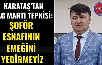 Karataş'tan TAG Martı Tepkisi: Şoför Esnafının Emeğini Yedirmeyiz