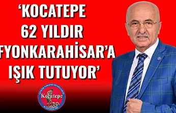'Kocatepe 62 Yıldır Afyonkarahisar'a Işık Tutuyor'
