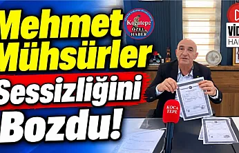 Mehmet Mühsürler Sessizliğini Bozdu!