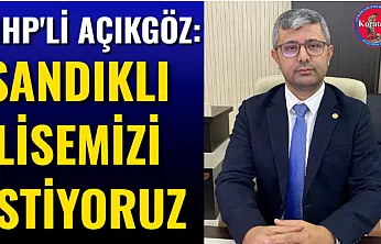 MHP'li Açıkgöz:Sandıklı Lisemizi İstiyoruz