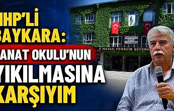 MHP'li Baykara: Sanat Okulu'nun Yıkılmasına Karşıyım