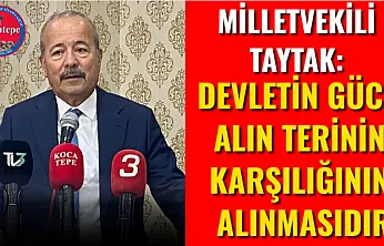 Milletvekili Taytak: Devletin Gücü Alın Terinin Karşılığının Alınmasıdır