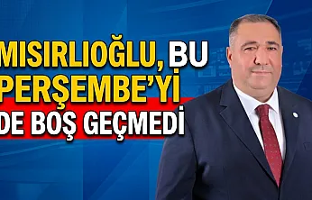 Mısırlıoğlu, Bu Perşembe'yi De Boş Geçmedi