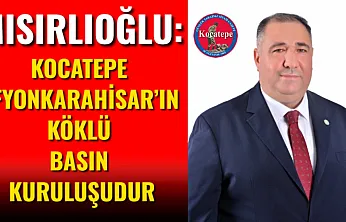 Mısırlıoğlu: Kocatepe Afyonkarahisar'ın Köklü Basın Kuruluşudur