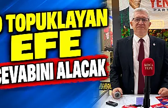 'O Topuklayan Efe Cevabını Alacak'