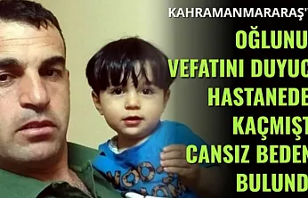Oğlunun Vefatını Dudyuca Hastaneden Kaçmıştı: Cansız bedeni bulundu