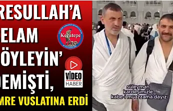 'Resullah'a Selam Söyleyin' Demişti, Umre Vuslatına Erdi