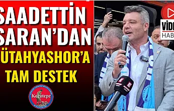 Saadettin Saran'dan Kütahyaspor'a Tam Destek
