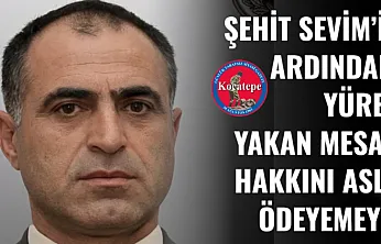 Şehit Sevim'in Ardından Yürek Yakan Mesaj: Hakkını Asla Ödeyemeyiz