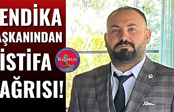 Sendika Başkanından İstifa Çağrısı!
