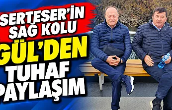 Serteser'in Sağ Kolu Gül'den Tuhaf Paylaşım
