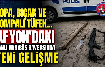 Sopa, Bıçak ve Pompalı Tüfek... Afyon'daki Kanlı Minibüs Kavgasında Yeni Gelişme