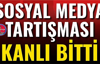 Sosyal Medya Tartışması Kanlı Bitti