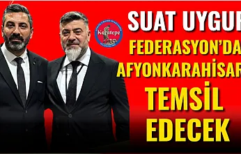 Suat Uygur, Federasyon'da Afyonkarahisar'ı Temsil Edecek