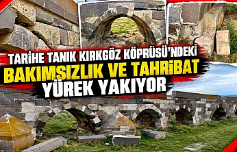 Tarihe Tanık Kırkgöz Köprüsü'ndeki Bakımsızlık Ve Tahribat Yürek Yakıyor