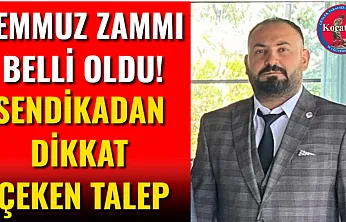 Temmuz Zammı belli oldu! Sendikadan Dikkat Çeken Talep
