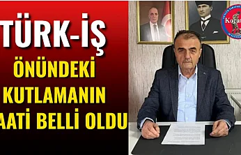 Türk-İş Önündeki Kutlamanın Saati Belli Oldu