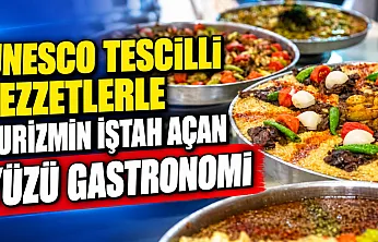 UNESCO Tescilli Lezzetlerle Turizmin İştah Açan Yüzü Gastronomi