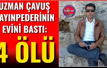 Uzman Çavuş Kayınpederinin Evini Bastı: 4 Ölü