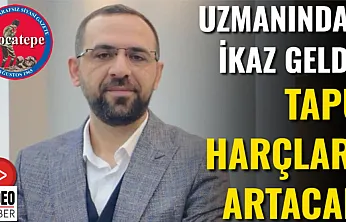 Uzmanından İkaz Geldi: Tapu Harçları Artacak