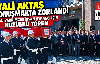 Vali Aktaş Konuşmakta Zorlandı Vali Yardımcısı İhsan Ayrancı İçin Hüzünlü Tören