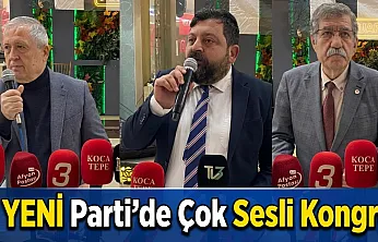 YENİ Parti'de Çok Sesli Kongre