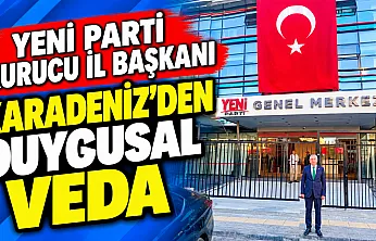 YENİ Parti Kurucu İl Başkanı Karadeniz'den Duygusal Veda