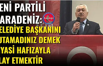 Yeni Partili Karadeniz: Belediye Başkanını Tutamadınız Demek Siyasi Hafızayla Alay Etmektir