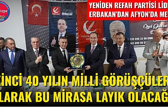 Yeniden Refah Partisi Lideri Erbakan'dan Afyon'da Mesaj İkinci 40 Yılın Milli Görüşçüleri Olarak Bu Mirasa Layık Olacağız