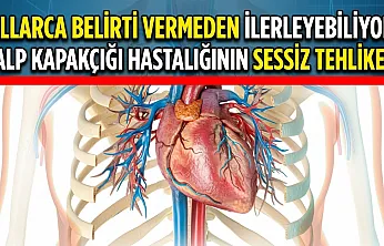 Yıllarca Belirti Vermeden İlerleyebiliyor! Kalp Kapakçığı Hastalığının Sessiz Tehlikesi