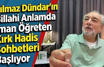 Yılmaz Dündar'ın Billahi Anlamda İman Öğreten Kırk Hadis Sohbetleri Başlıyor