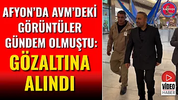 Afyon'da Avm'deki Görüntüler Gündem Olmuştu: Gözaltına Alındı